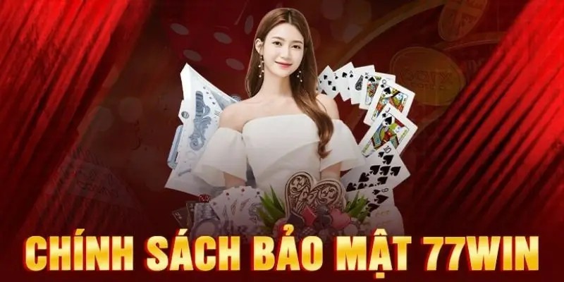 Giới thiệu đôi nét về chính sách bảo mật 77win